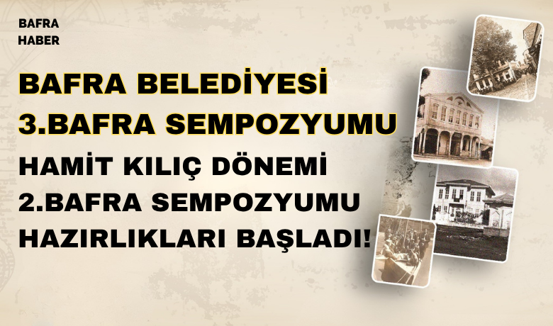 Bafra’da 3. Bafra Sempozyumu Heyecanı