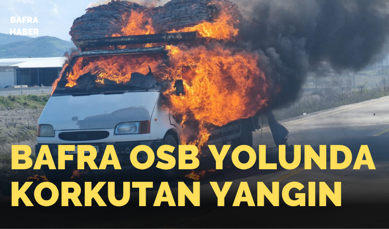 Bafra Osb Yolunda Korkutan Yangın