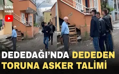 Dededağı’nda Dededen Askere Gidecek Torununa Özel Talim