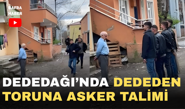 Dededağı’nda Dededen AskereGidecek Torununa Özel Talim