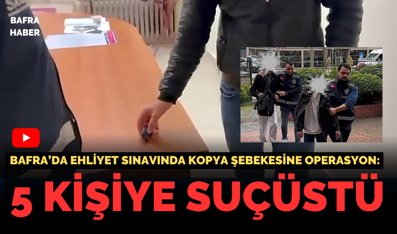 Sınavda kopya şebekesineoperasyon: 5 kişiye suçüstü