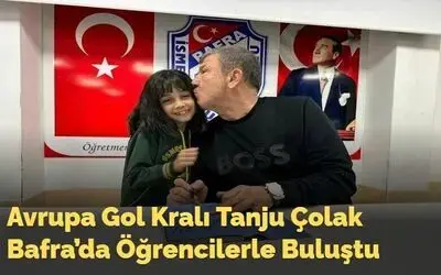 Avrupa Gol Kralı Tanju Çolak Bafra’da Öğrencilerle Buluştu