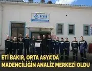 Eti Bakır, Orta Asya’da Madenciliğin Analiz Merkezi Oldu