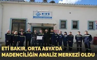Eti Bakır, Orta Asya’da Madenciliğin Analiz Merkezi Oldu