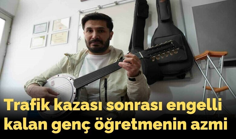 Trafik kazası sonrası engellikalan genç öğretmenin azmi
