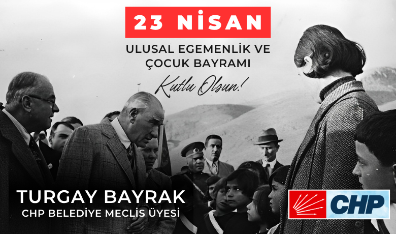 Turgay Bayrak’tan 23 Nisan Mesajı