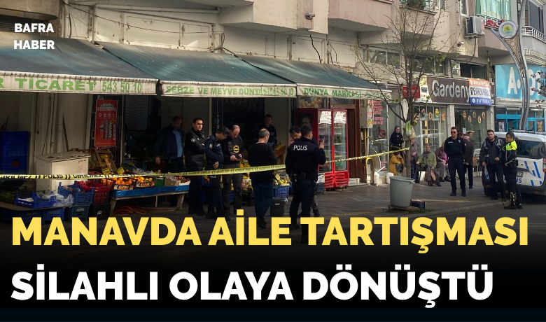Bafra’da Manavda Silahlı Panik