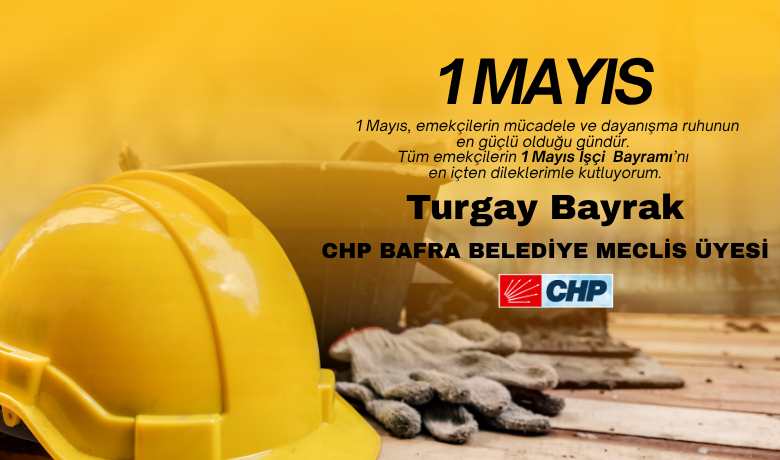 Turgay Bayrak’tan 1 Mayıs Mesajı