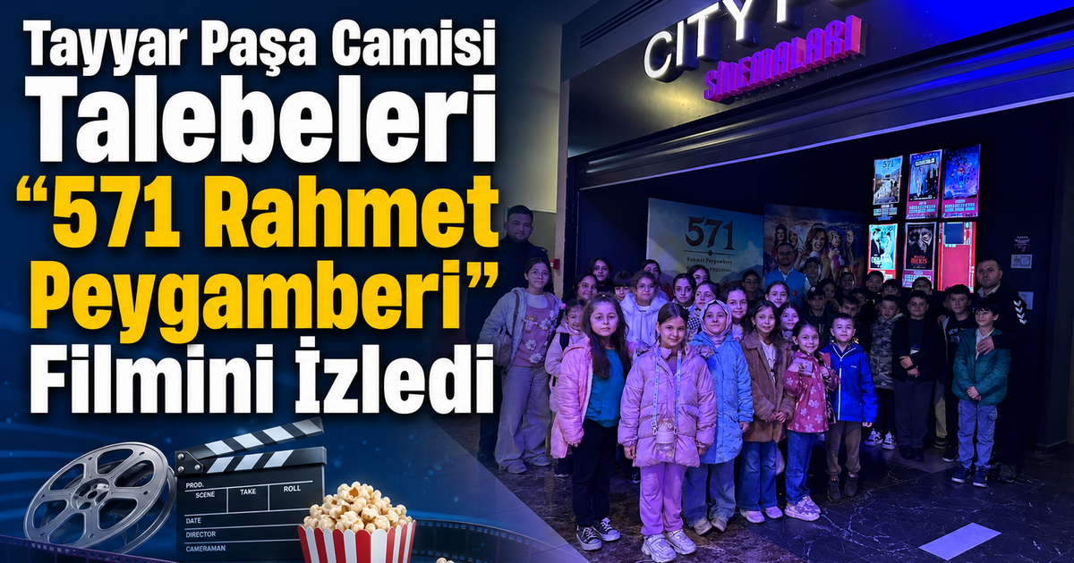 Tayyar Paşa Camisi Talebeleri “571 Rahmet Peygamberi” Filmini İzledi 