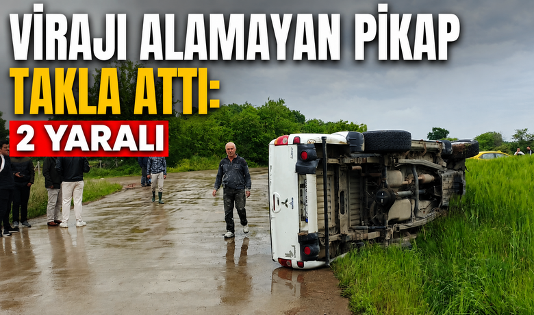 Virajı alamayan pikap takla attı: 2 yaralı