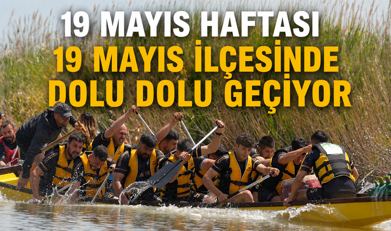 19 Mayıs Haftası 19Mayıs İlçesinde Dolu Dolu Geçiyor