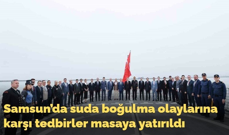 Samsun’da suda boğulma olaylarınakarşı tedbirler masaya yatırıldı