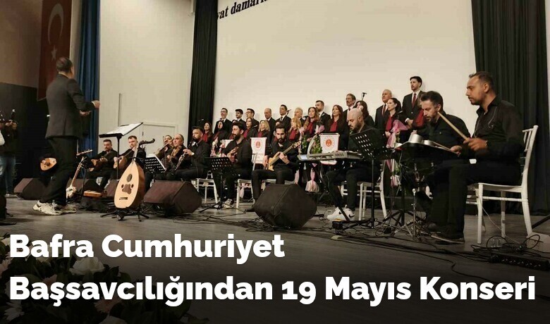Bafra Cumhuriyet Başsavcılığından 19 Mayıs Konseri