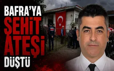 Bafra'ya Şehit Ateşi Düştü