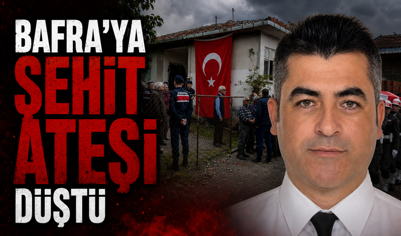 Bafra'ya Şehit Ateşi Düştü