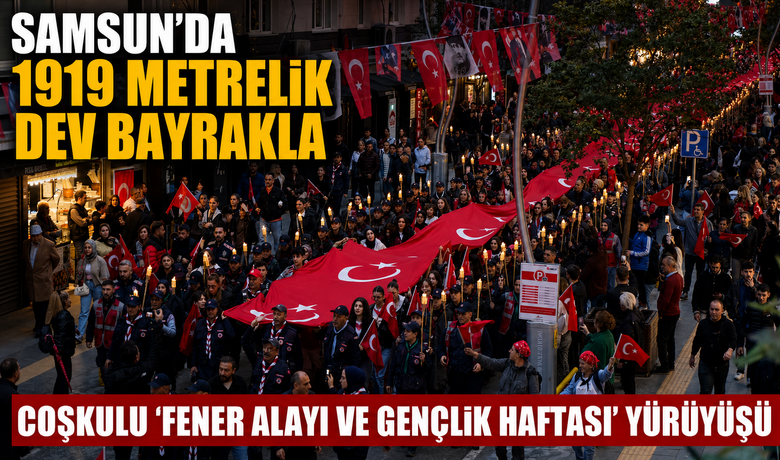 Samsun’da 1919 Metrelik Dev Bayrakla Coşkulu’fener Alayı Ve Gençlik Haftası’ Yürüyüşü