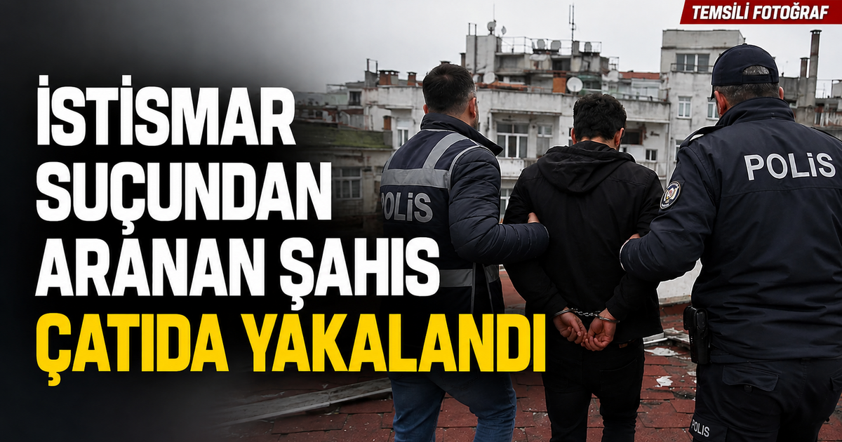 İstismar Suçundan Aranan Şahıs Çatıda Yakalandı
