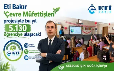 Eti Bakır ‘çevre Müfettişleri’ Projesiyle bu yıl 5.130 öğrenciye ulaşacak