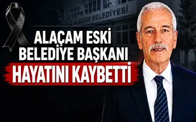 Alaçam Eski Belediye Başkanı Hayatını Kaybetti