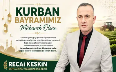 Bafra Ziraat Odası Başkan Adayı Recai Keskin’den Kurban Bayramı Mesajı