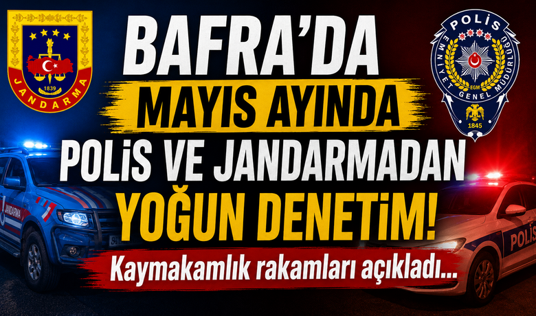 Bafra'da Mayıs Ayında PolisVe Jandarmadan Yoğun Denetim