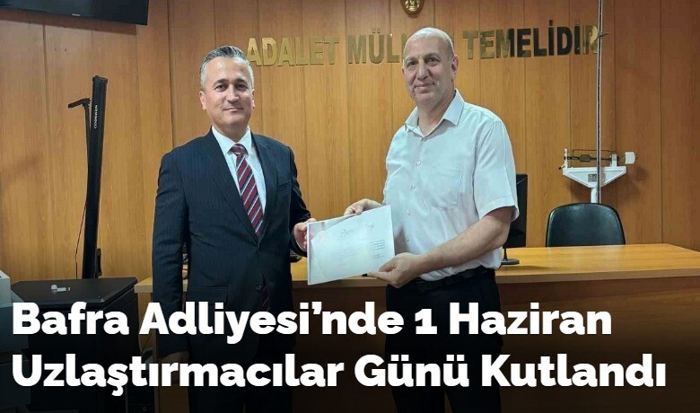 Bafra Adliyesi’nde 1Haziran Uzlaştırmacılar Günü Kutlandı