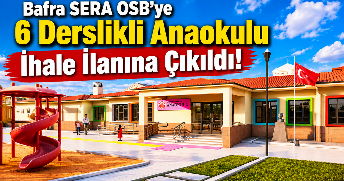 Sera Osb’ye Anaokulu Yapılacak: İhale İlanına Çıkıldı