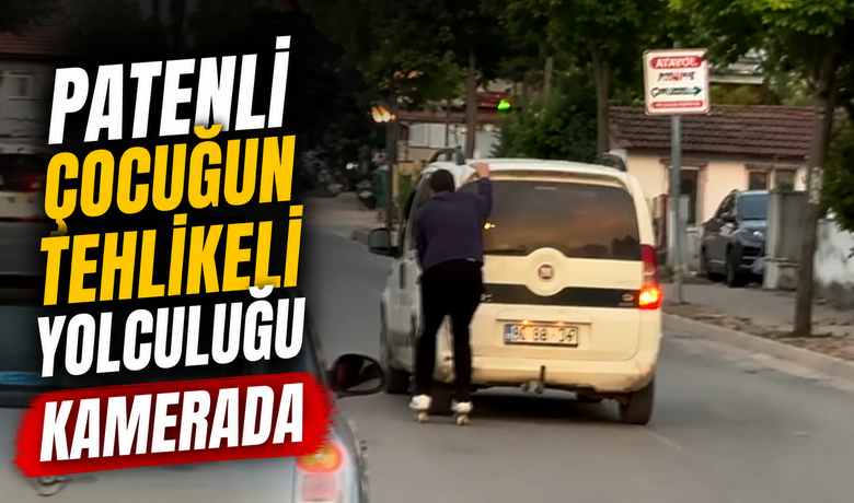 Patenli Çocuğun Tehlikeli Yolculuğu Kamerada