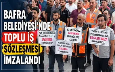 Bafra Belediyesi İle Belediye-iş Sendikası Arasında Toplu İş Sözleşmesi İmzalandı