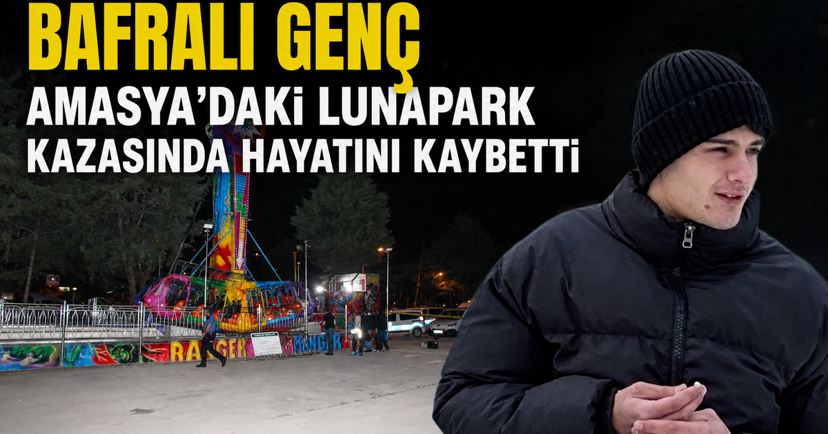 Bafralı Genç Amasya’daki Lunapark Kazasında Hayatını Kaybetti