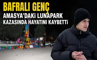 Bafralı Genç Amasya’daki Lunapark Kazasında Hayatını Kaybetti