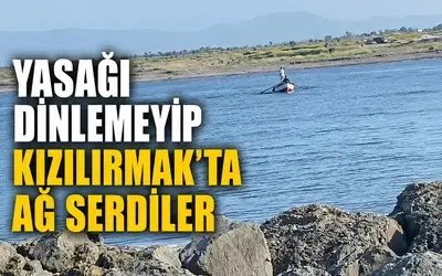 Yasağı Dinlemeyip Kızılırmak’ta Ağ Serdiler
