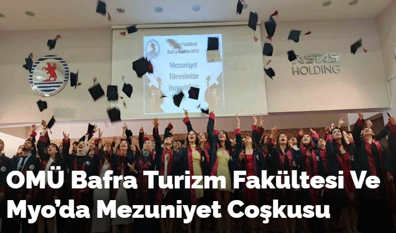 OMÜ Bafra Turizm FakültesiVe Myo’da Mezuniyet Coşkusu