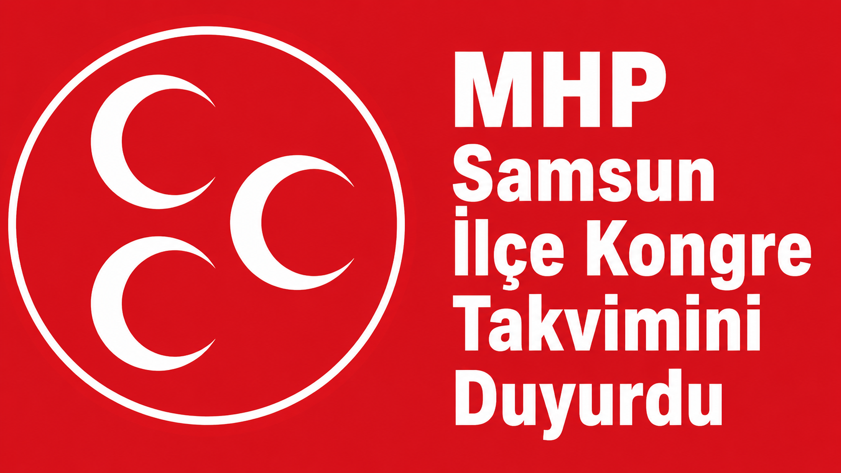 MHP Samsun İlçe Kongre Takvimini Duyurdu  - MHP Samsun İlçe Kongre Takvimi Açıklandı: Bafra Kongresi 12 Temmuz’da
