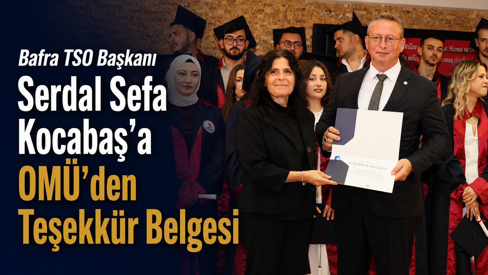 Başkan Kocabaş’a OMÜ’den Teşekkür Belgesi - Bafra Ticaret ve Sanayi Odası Yönetim Kurulu Başkanı Serdal Sefa Kocabaş, Ondokuz Mayıs Üniversitesi Bafra Şevket Aşcı Turizm Fakültesi ile Bafra Turizm Meslek Yüksekokulu’nun 2025-2026 Eğitim-Öğretim Yılı Mezuniyet Töreni’ne katıldı.