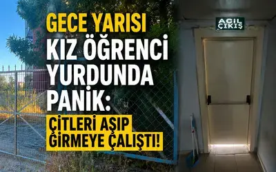 Gece Yarısı Kız Öğrenci Yurdunda Panik: Çitleri Aşıp Girmeye Çalıştı