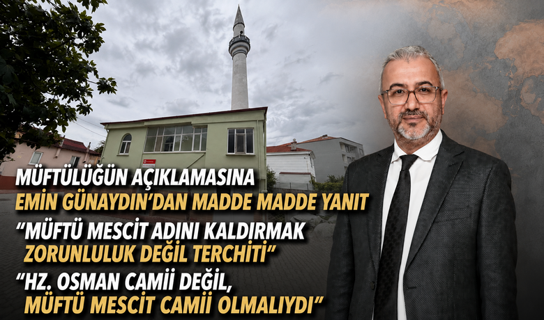 “Müftü Mescit AdınıKaldırmak Zorunluluk Değil Tercihti