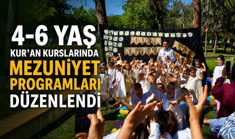 4-6 Yaş Kur’anKurslarında Mezuniyet Programları Düzenlendi