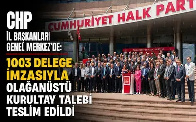 CHP İl Başkanları Genel Merkez’de: 1003 Delege İmzasıyla Olağanüstü Kurultay Talebi Teslim Edildi