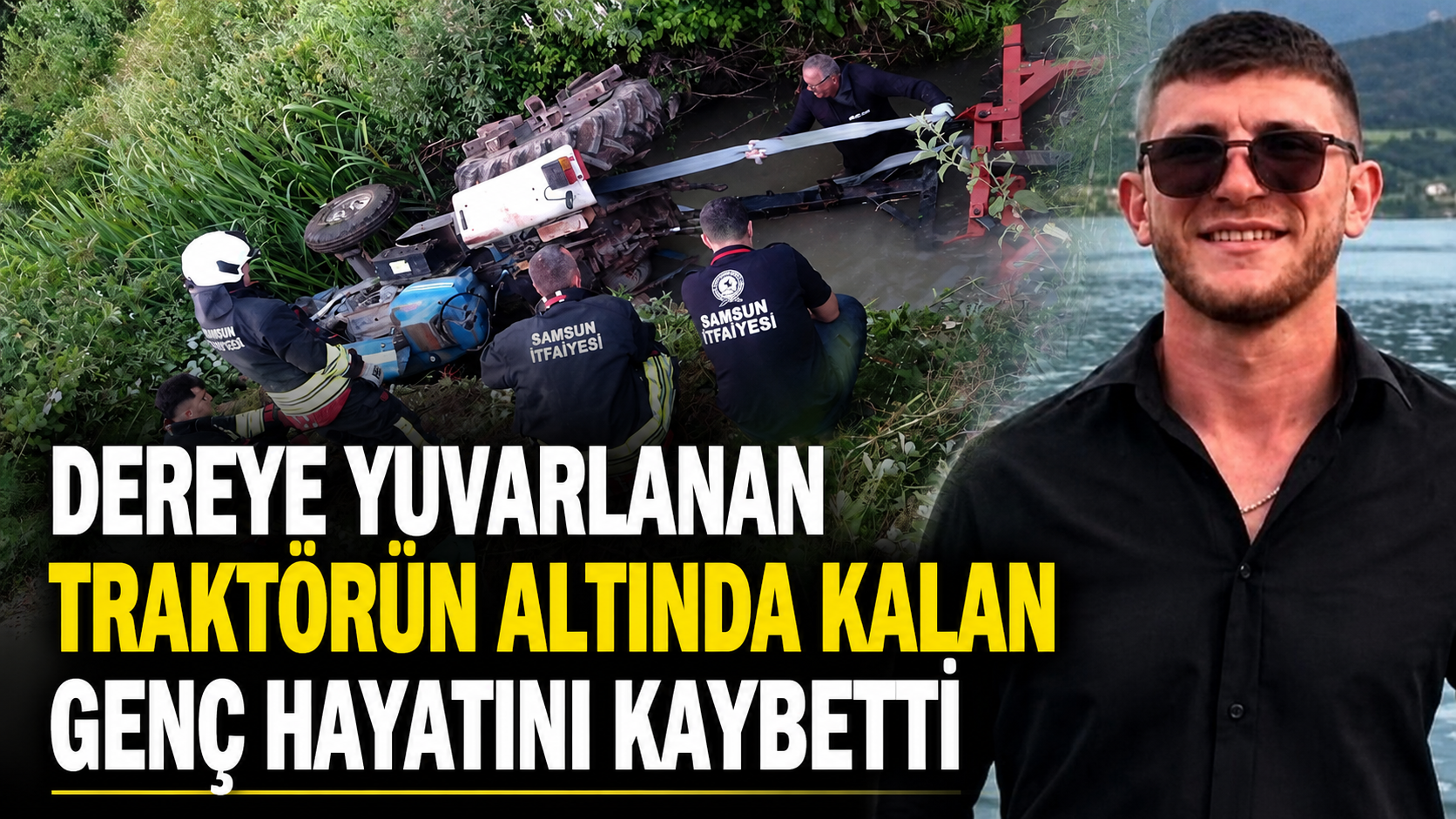 Dereye Yuvarlanan Traktörün AltındaKalan Genç Hayatını Kaybetti  - Samsun’un Bafra ilçesinde tarlada sürüm yaptığı sırada traktörün dereye devrilmesi sonucu 23 yaşındaki Murat Kurt hayatını kaybetti, 1 kişi yaralandı.