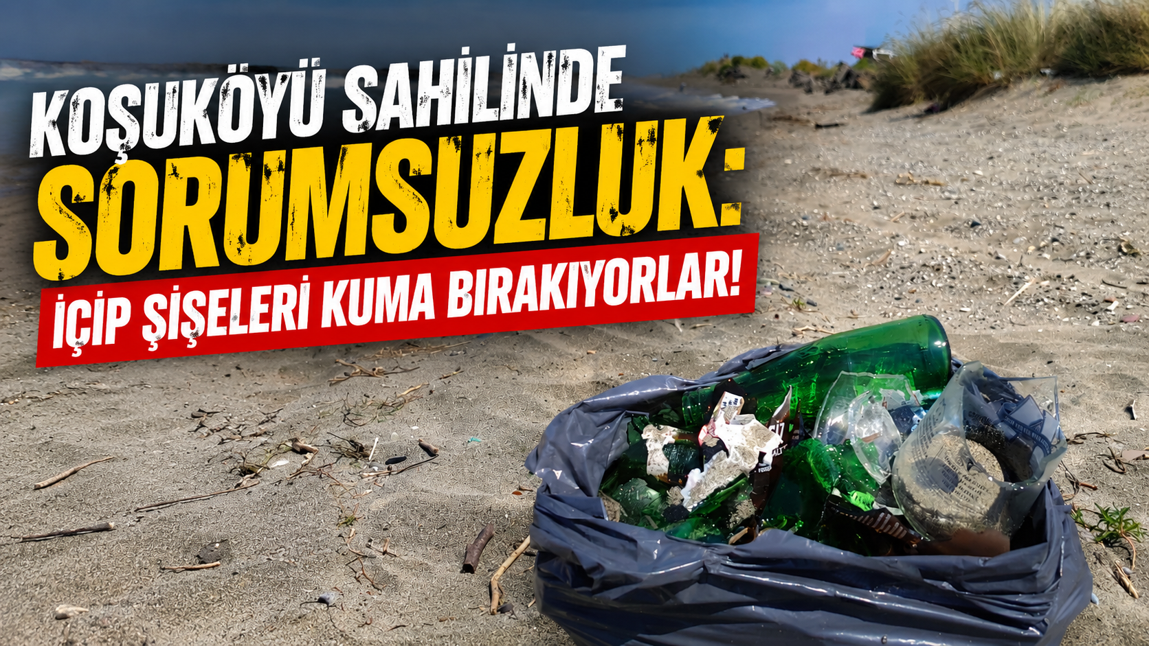 Koşuköyü Sahilinde Sorumsuzluk:İçip Şişeleri Kuma Bırakıyorlar - Koşuköyü Sahilinde Sorumsuzluk: Kırık Camlar Çocuklar İçin Büyük Tehlike Oluşturuyor.
