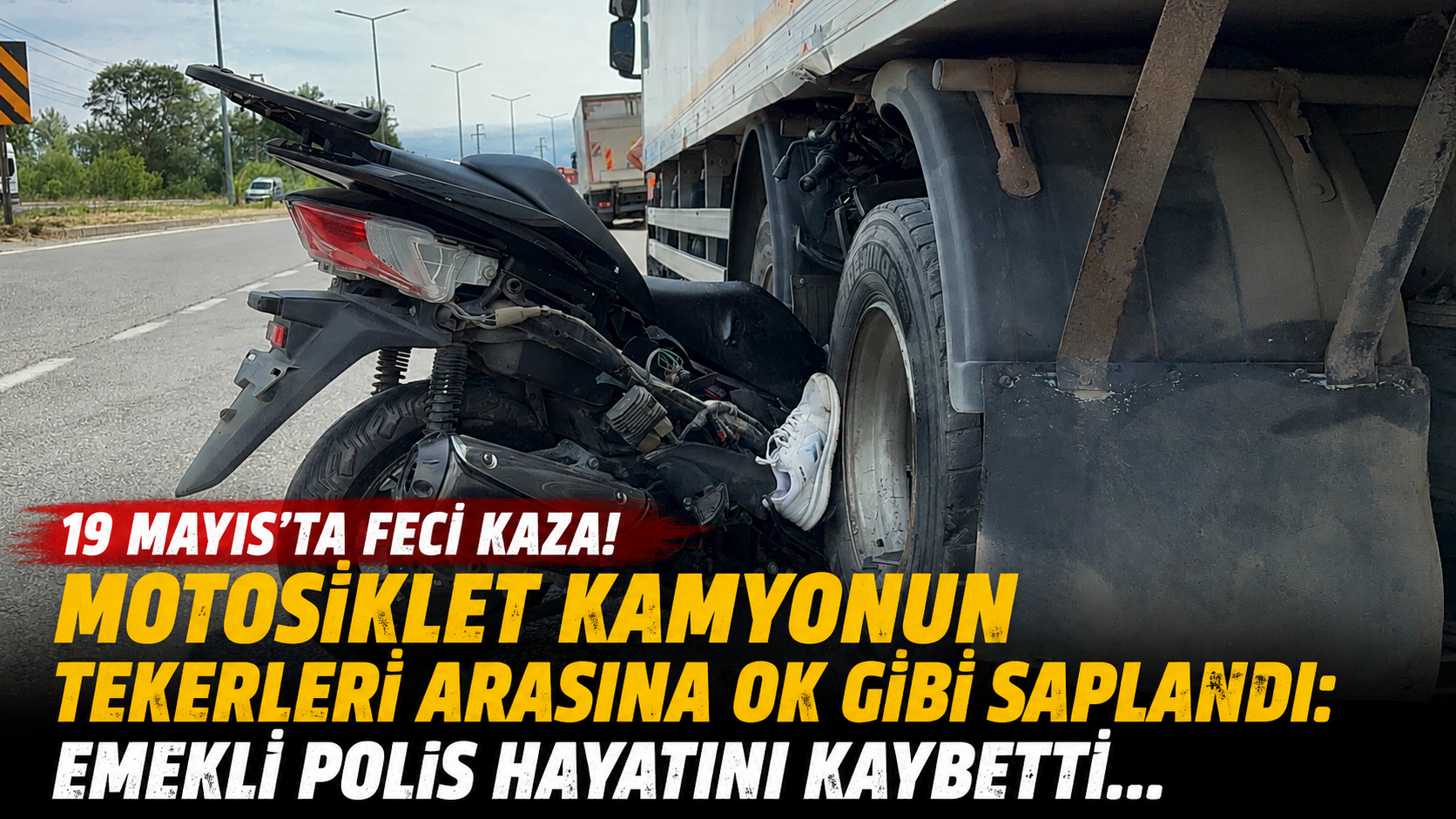 Motosiklet Kamyonun Tekerleri Arasına Ok GibiSaplandı: Emekli Komiser Yardımcısı Hayatını Kaybetti - Samsun’un 19 Mayıs ilçesinde meydana gelen trafik kazasında, kamyonun arka tekerleri arasına ok gibi saplanan motosikletin sürücüsü emekli komiser yardımcısı, hayatını kaybetti.