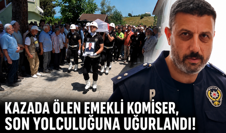 Kazada Ölen EmekliKomiser, Son Yolculuğuna Uğurlandı