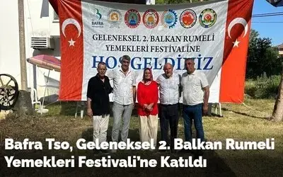 Bafra Tso, Geleneksel 2. Balkan Rumeli Yemekleri Festivali’ne Katıldı
