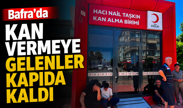Bafra Kızılay Kan AlmaBirimi Mesai Saatinde Kapalı Kaldı