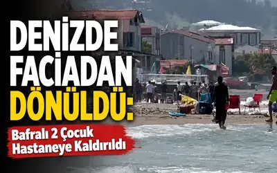 Denizde Faciadan Dönüldü: Bafralı 2 Çocuk Hastaneye Kaldırıldı 