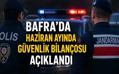 Bafra'da Haziran Ayında Güvenlik Bilançosu Açıklandı: 