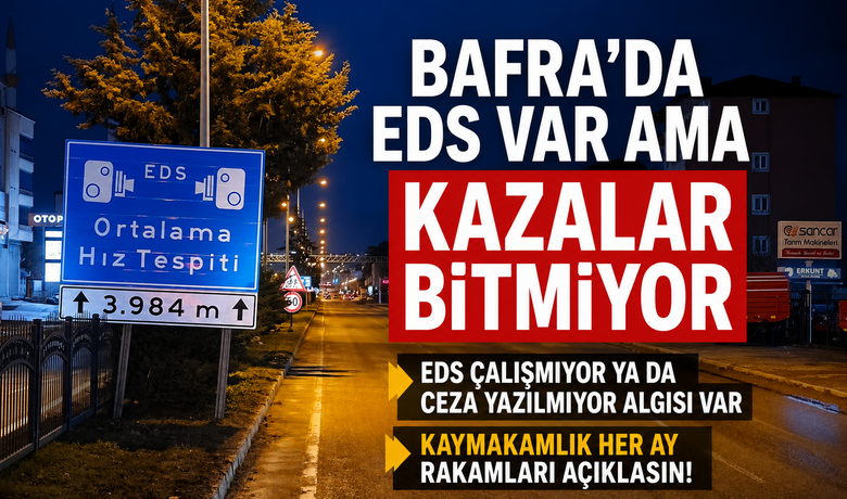 Bafra'da Eds Var Ama Kazalar Bitmiyor
