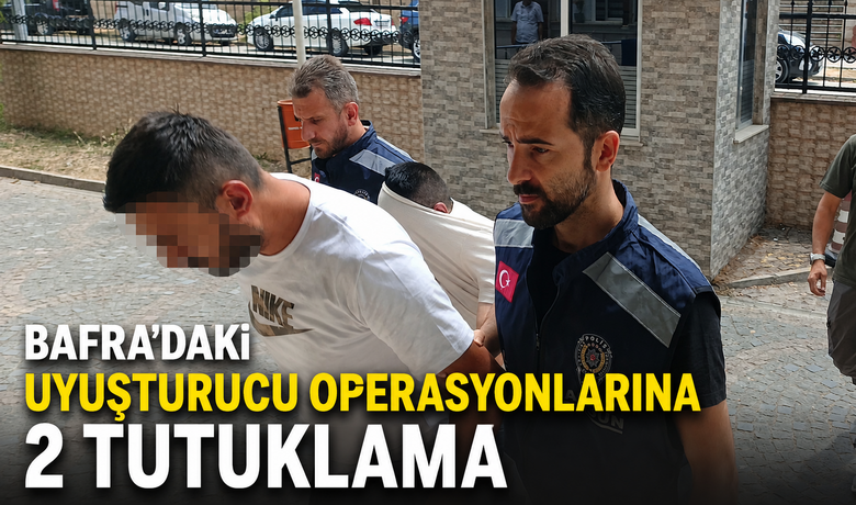 Bafra’da Uyuşturucu Operasyonlarına 2 Tutuklama