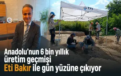 Anadolu’nun 6 Bin Yıllık Üretim Geçmişi Eti Bakır İle Gün Yüzüne Çıkıyor
